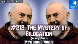 The Mystery of Bilocation (Sacred? Psychic? Padre Pio?) - Jimmy Akin's Mysterious World