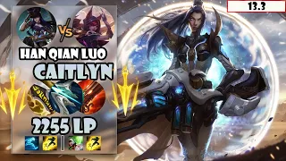 ENG SUB【Han Qian Luo】#1 2255 LP CN Best AD Caitlyn Vs Xayah