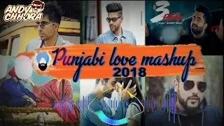 Punjabi Love Mashup - New Song Mashup - 2018