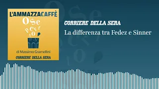 La differenza tra Fedez e Sinner: «l’Ammazzacaffè» di Massimo Gramellini