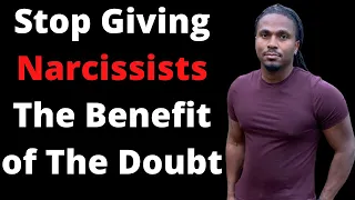 Stop giving #Narcissist the benefit of the doubt and believing all the lies they are telling you