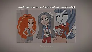 • dazzlings • under our spell • extended and slowed version •