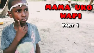 Wally Omar - MAMA UKO WAPI | PART 1 FULL MOVIE | Swahili Bongo Movie