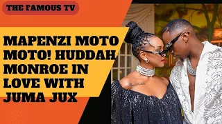 MAPENZI MOTO MOTO! HUDDAH MONROE IN LOVE WITH JUMA , JUMA JUX ALL BOOED UP WITH HUDDAH MONROE