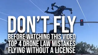 Top 4 DRONE LAW mistakes - Flying WITHOUT a license DOS and DONTS in 2021