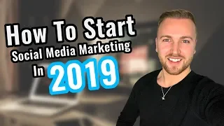 How To Start Social Media Marketing As A Beginner In 2019 - Step By Step Training