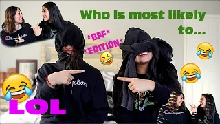 Who is most likely to... (BFF EDITION)