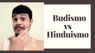 Budismo vs Hinduismo - Vídeo todo Dia 6