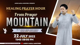 LIVE HEALING PRAYER HOUR FROM PRAYER MOUNTAIN || ANKUR NARULA MINISTRIES (22-07-2022)