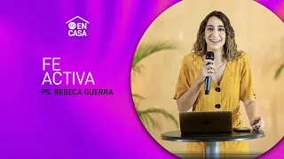 Fe Activa - Ps. Rebeca Guerra