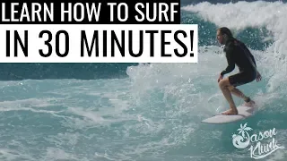 Learn How To Surf in 30 Minutes | Jason Klunk