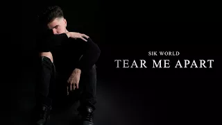 Sik World - Tear Me Apart