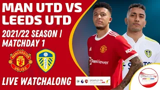 2021/22 Season | EPL Matchday 1 | Manchester United Vs Leeds United | Live Watchalong