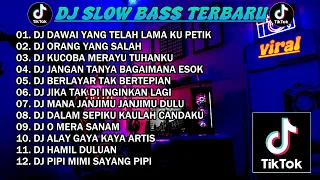 DJ SLOW BASS TERBARU 2023 | DJ VIRAL TIKTOK FULL BASS 🎵 DJ DAWAI YANG TELAH LAMA KU PETIK FUL ALBUM