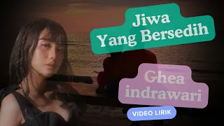 GHEA INDRAWARI  - JIWA YANG BERSEDIH (LYRIC VIDEO) LIRIK LAGU VIRAL DAN TRENDING TERBARU