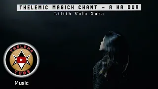[Thelema Tube Music] - Thelemic Magick Chant - A Ka Dua by Lilith Vala Xara