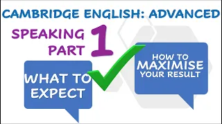 CAMBRIDGE ADVANCED (CAE) SPEAKING PART 1: Overview, strategies & maximum score sample answer