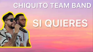 Chiquito Team Band - Si Quieres (Salsa 2023) letras/lyrics