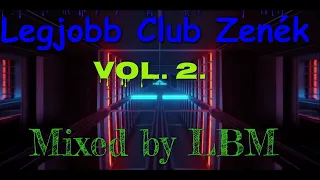 Legjobb Club Zenék Vol. 2 Mixed by LBM