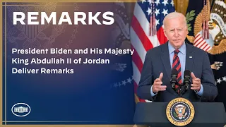 President Biden and His Majesty King Abdullah II of Jordan Deliver Remarks