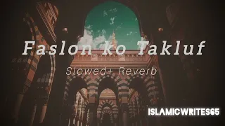 Faslon ko Takluf| Slowed+Reverb| Islamic writes|