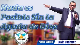 IglesiaJRS │ Nada Es Posible Sin La Ayuda De Dios - Pastor General David Gutierrez - 12/10/22