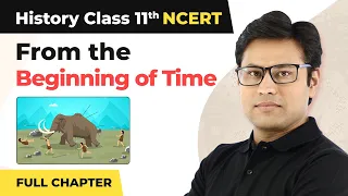 Class 11 History Chapter 1 (Full Chapter) | Class 11 History From the Beginning of Time