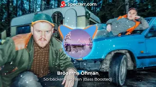 Sörbäckenkartellen - Bröderna Öhman (Bass Boosted)