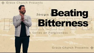 Jesus Said Forgive | Beating Bitterness | Garrett Booth