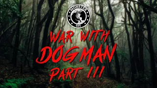 War with Dogman Part III - Monster 911 - Special Podcast Season 1 - Real Dogman Encounter