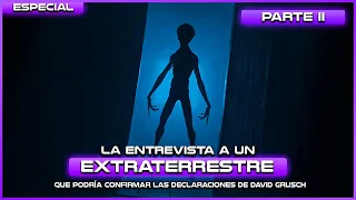 LA ENTREVISTA A UN EXTRATERRESTRE que podría confirmar las declaraciones de David Grusch. (Parte 2)