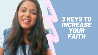 3 Keys to INCREASE your FAITH