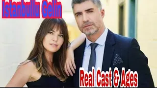 ISTANBULLU GELIN Series Real Cast & Ages By ShowTime