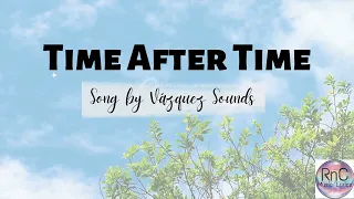 Time After Time - Vázquez Sounds (Lyrics)