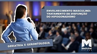 Dra. Elaine Maria Frade Costa - Envelhecimento masculino: tratamento da disfunção do hipogonadismo