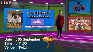 "How to beat a Grandmaster"- Part 5 with IM Johannes Mabusela