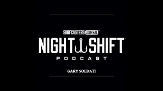 Surfcaster's Journal Night Shift Podcast-Gary Soldati