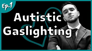 Autism Gaslighting - Dating A Neurotypical Series