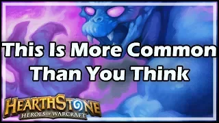 [Hearthstone] This Is More Common Than You Think