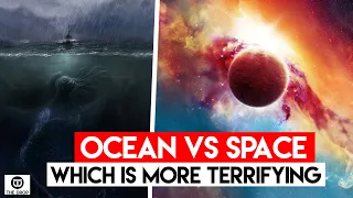 Ocean Vs Space - Which is more terrifying?