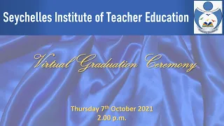 Seychelles Institute of Teacher Education Virtual Graduation Ceremony