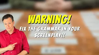 Warning: Fix the Grammar in Your Screenplay