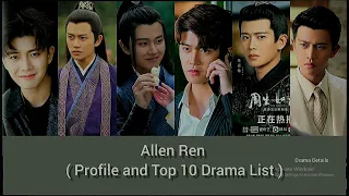 Allen Ren ( Profile and Top 10 Drama List ) 2021, One and Only, Miss Crow with Mr. Lizard, ...