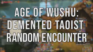 Age of Wushu: Demented Taoist - Random Encounter