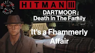 Hitman 3: Dartmoor - Death In The Family - It's a Fhammerly Affair