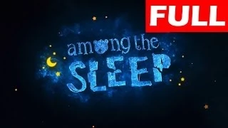 Among The Sleep Walkthrough Full Game Let's Play No Commentary Gameplay