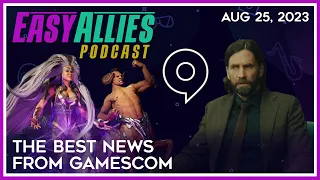 The Best News From Gamescom - Easy Allies Podcast - Aug 25, 2023