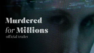 Murdered for Millions | Official Trailer