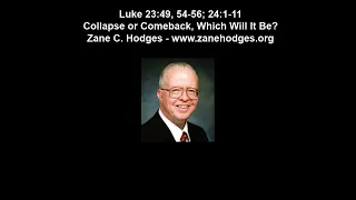 Luke 23:49, 54-56; 24:1-11 - Collapse or Comeback, Which Will It Be? - Zane Hodges