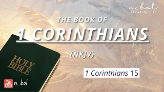 1 Corinthians 15 - NKJV Audio Bible with Text (BREAD OF LIFE)